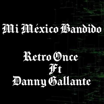 Mi México Bandido By Danny Gallante, Retro Once's cover