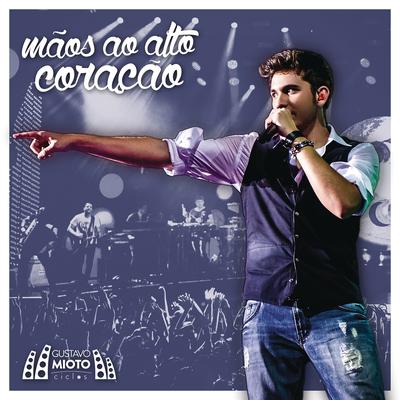 Mãos ao Alto Coração By Gustavo Mioto's cover