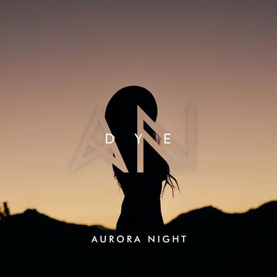 Dye By Aurora Night's cover