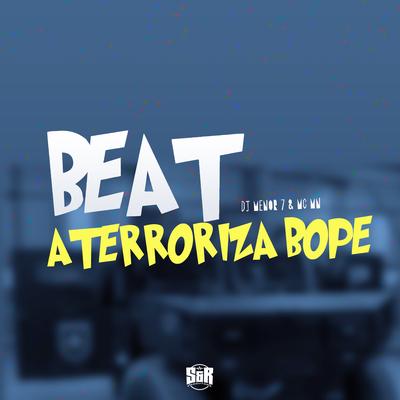 Beat Aterroriza Bope By DJ Menor 7, MC MN's cover