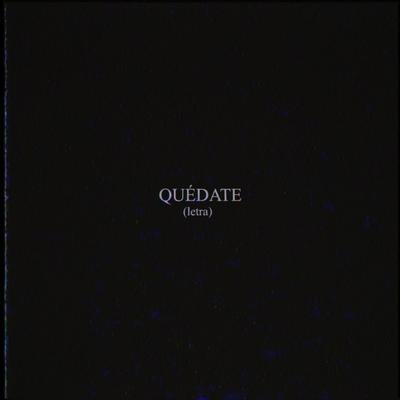 Quédate (Letra)'s cover