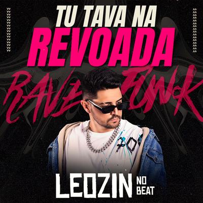 Tu tava na Revoada (FUNK Rave) By Leozinn No Beat's cover