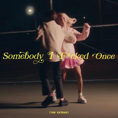 Somebody I F*cked Once (The Extras)'s cover