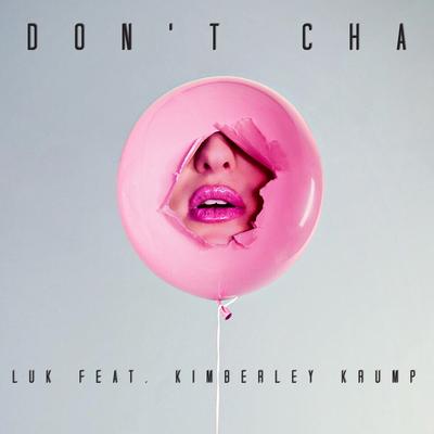 Don't Cha By LUK, Kimberley Krump's cover