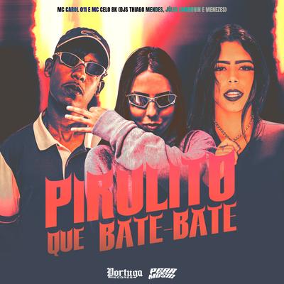 Pirulito Que Bate Bate By Mc Carol 011, MC Celo BK's cover