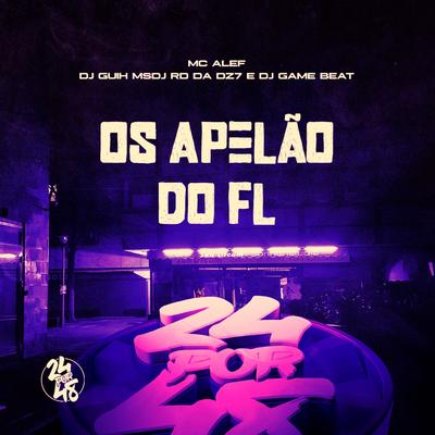 Os Apelão do Fl By Mc Alef, DJ RD DA DZ7, dj game beat's cover