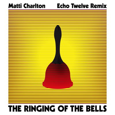 The Ringing of the Bells (Echo Twelve Remix) By Matti Charlton, Echo Twelve's cover