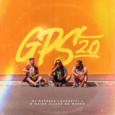 Gps 2.0 By DJ Matheus Lazaretti, O Maior Clichê do Mundo's cover