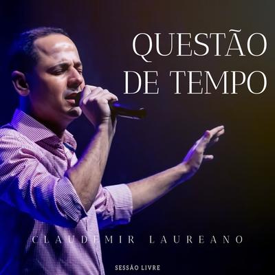 Questão de Tempo By Claudemir Laureano's cover