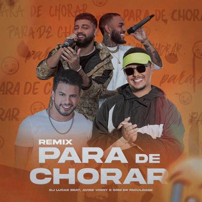 PARA DE CHORAR (feat. Avine Vinny) [DJ Lucas Beat Remix] By Som de Faculdade, Avine Vinny's cover