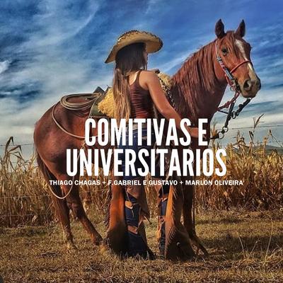 Comitivas e Universitarios By Thiago Chagas, F. Gabriel e Gustavo, Marlon Oliveira's cover