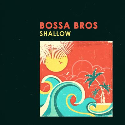 Shallow By Bossa Bros's cover