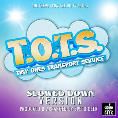 T.O.T.S Main Theme (From "T.O.T.S") (Slowed Down Version)'s cover