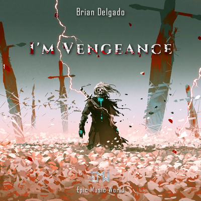 I'm Vengeance By Epic Music World, Brian Delgado's cover