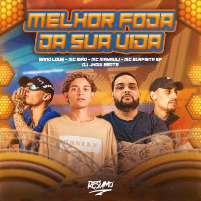 Melhor Foda da Sua Vida By DJ JHOW BEATS, MC Makauli, Mc Surfista SP, MC Igão, Band Love's cover