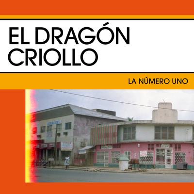 La Número Uno By El Dragón Criollo's cover