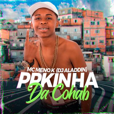 Ppkinha da Cohab By MC Meno K, Dj Aladdin's cover