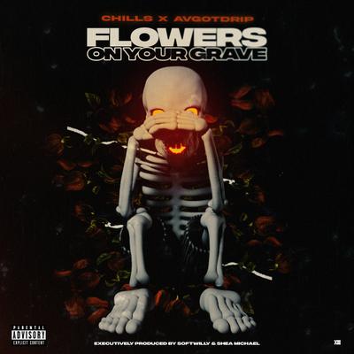 Flowers On Your Grave By Chills, Avgotdrip, Softwilly's cover