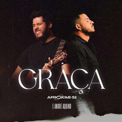 Graça By Aproxime-Se, André Aquino's cover