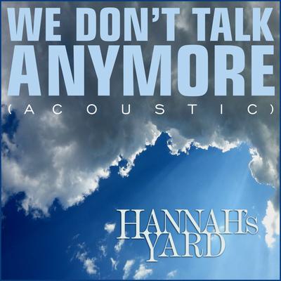 We Don't Talk Anymore (Acoustic) By Hannah's Yard's cover