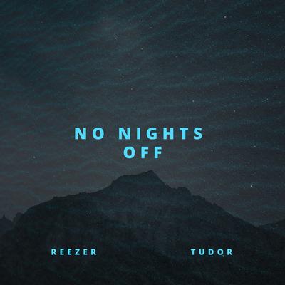 No Nights Off By Reezer's cover