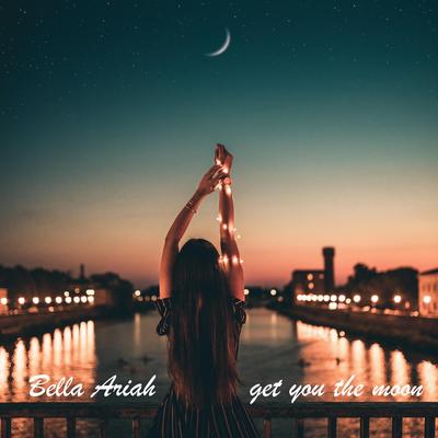 Get You The Moon (Kina) By Bella Ariah's cover