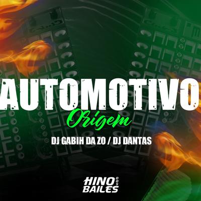 Automotivo Origem By DJ GABIH DA ZO, Dj Dantas's cover