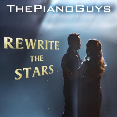 Rewrite the Stars By The Piano Guys's cover