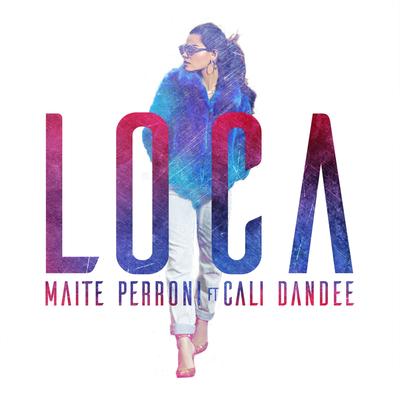 Loca (feat. Cali y El Dandee) By Maite Perroni, Cali Y El Dandee's cover