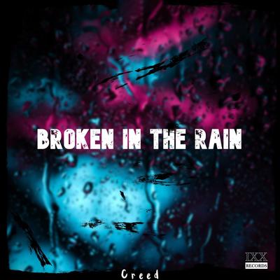 Broken In The Rain By iXX, Creed's cover