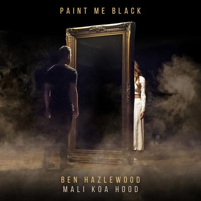 Paint Me Black (feat. Mali Koa Hood) By Ben Hazlewood, Mali Koa Hood's cover