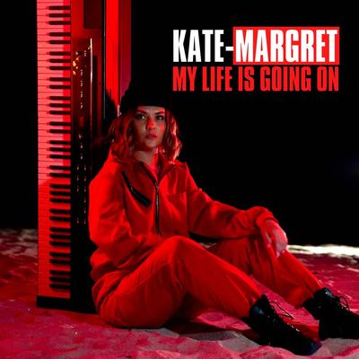 My Life Is Going On By Kate-Margret's cover