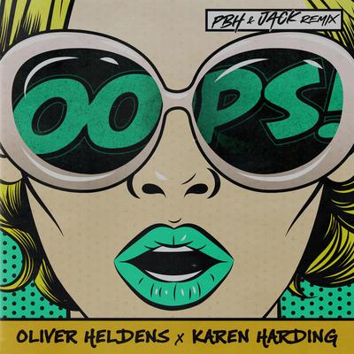 Oops (PBH & JACK Remix) By Oliver Heldens, Karen Harding, PBH & JACK, Channel Tres's cover