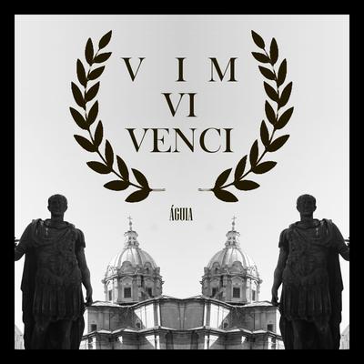 Vim, Vi e Venci By Águia's cover
