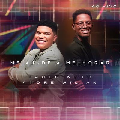 Me Ajude a Melhorar (Ao Vivo) By Paulo Neto, André Wilian's cover