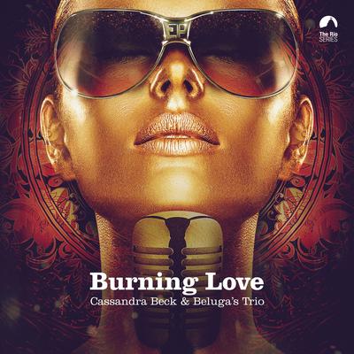 Burning Love By Cassandra Beck, Beluga's Trio's cover