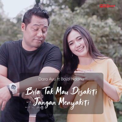 Bila Tak Mau Disakiti Jangan Menyakiti By Dara Ayu, Bajol Ndanu's cover