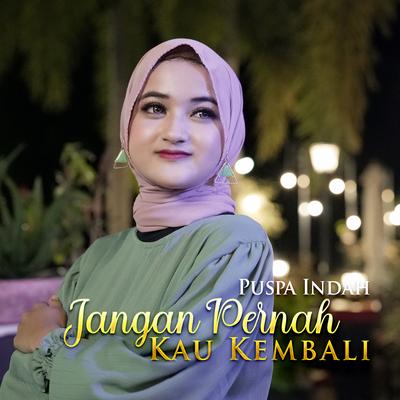 Jangan Pernah Kau Kembali By Puspa Indah's cover