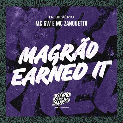 Magrão Earned It By Mc Gw, MC Zanquetta, DJ Silvério's cover