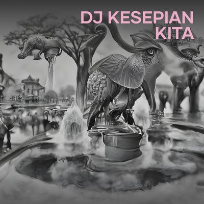 Dj Kesepian Kita's cover