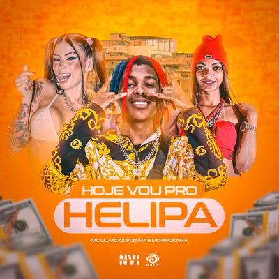 Hoje Vou pro Helipa By MC Lil, Mc Indiazinha, MC Pipokinha, DJ Lil Beats's cover