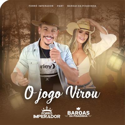 O Jogo Virou By Forró Imperador, Baroas Da Pisadinha's cover