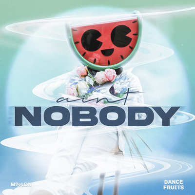 Ain't Nobody By MELON, Dance Fruits Music's cover