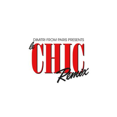 I Want Your Love (Dimitri from Paris Remix) [2018 Remaster] By Dimitri From Paris, CHIC's cover