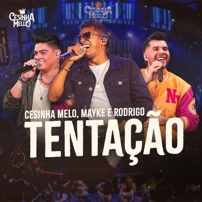 Tentação By CESINHA MELLO, Mayke & Rodrigo's cover