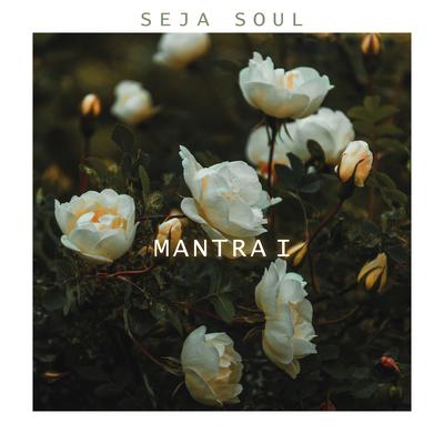 Mantra I By Seja Soul's cover