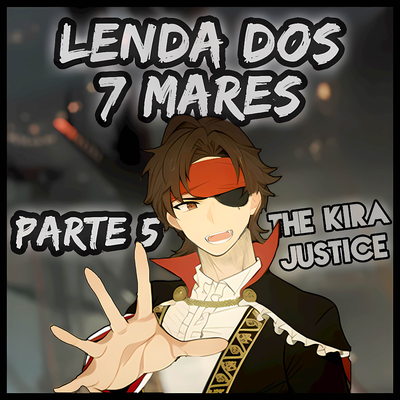 Lenda dos 7 Mares, Parte 4 By The Kira Justice's cover