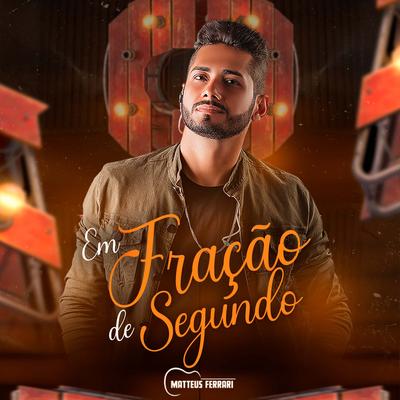 Em Fração de Segundo By Matteus Ferrari's cover