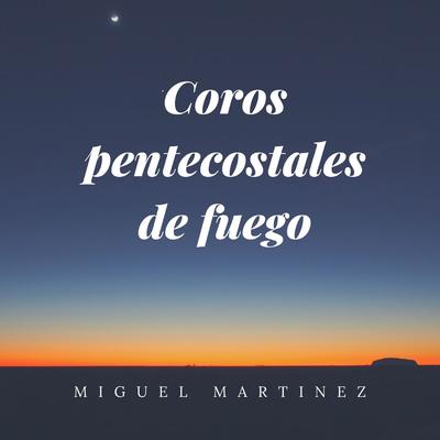 Coros Pentecostales de Fuego's cover