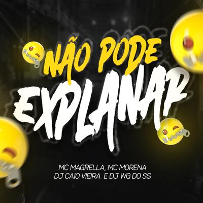 Não Pode Explanar By MC Magrella, Dj Caio Vieira, MC Morena, DJ WG DO SS's cover